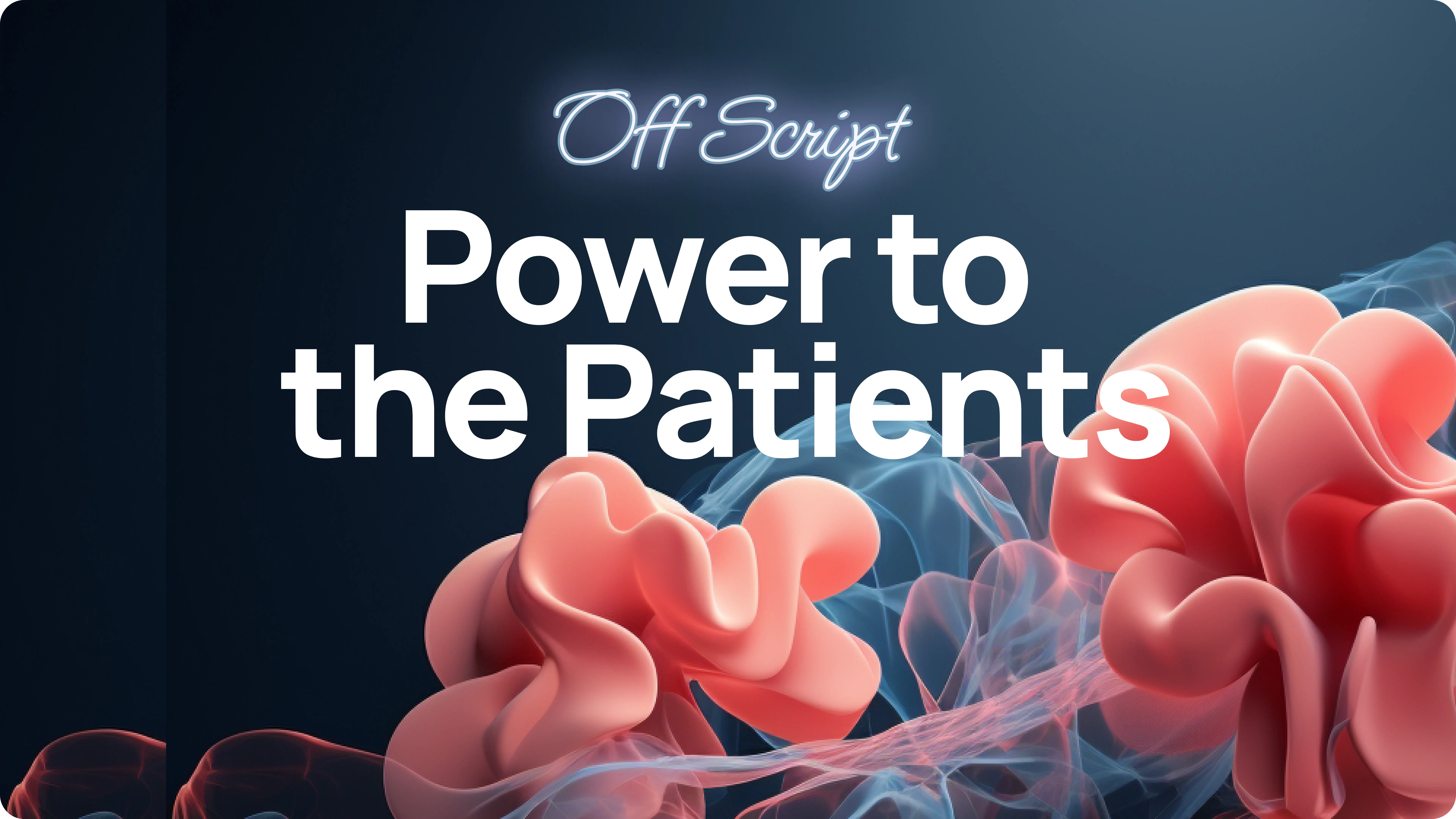 Power to the Patients Off Script Podcast Artwork