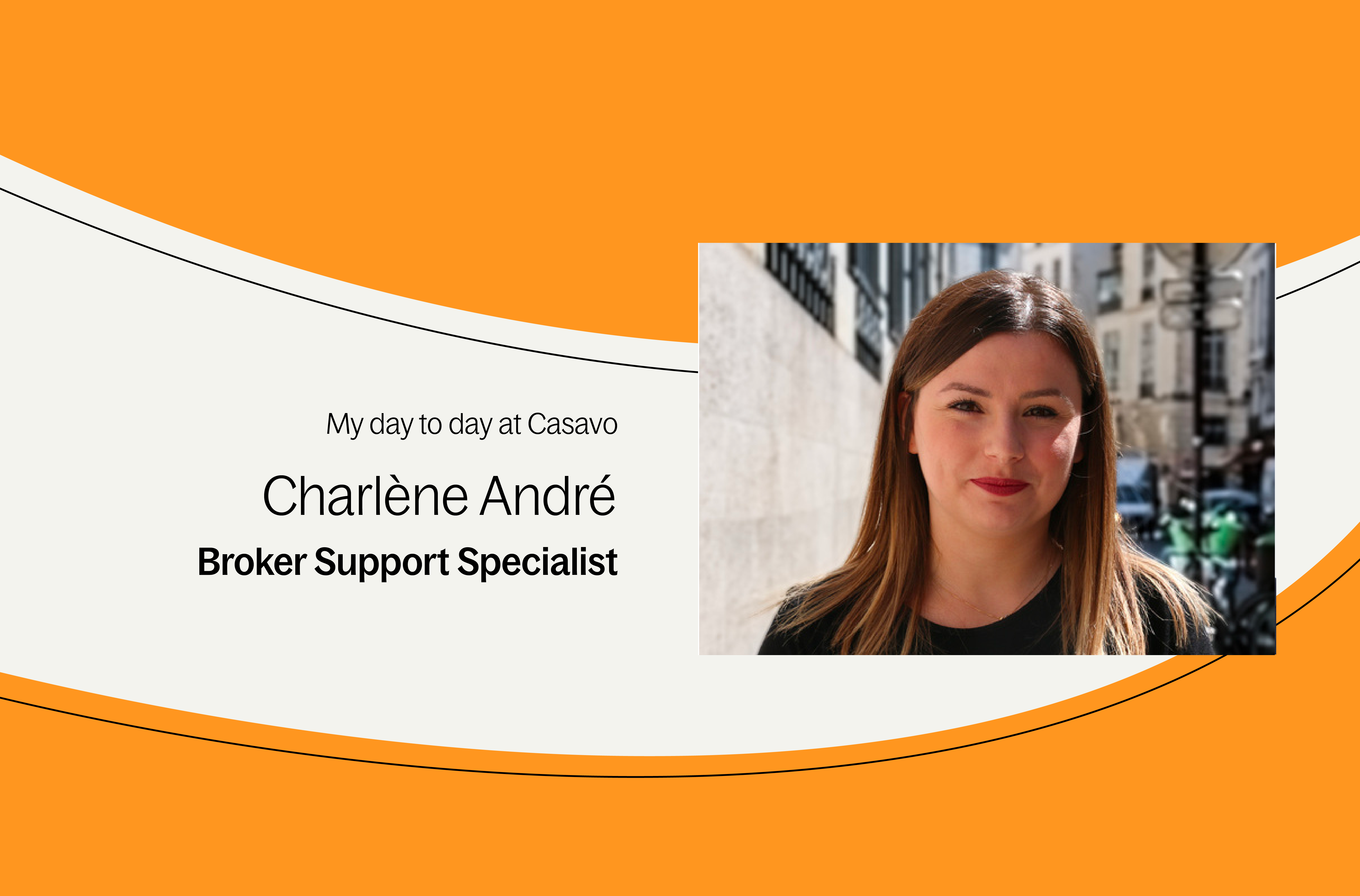 My day to day at Casavo as Broker Support Specialist: Charlène